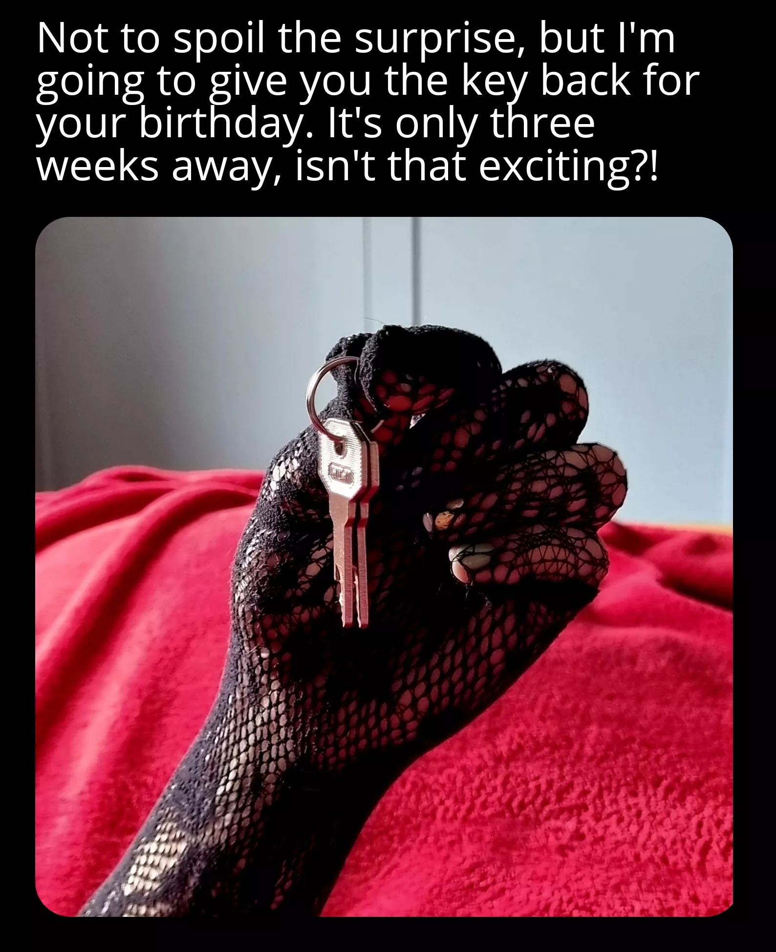 Locking you up before your birthday...