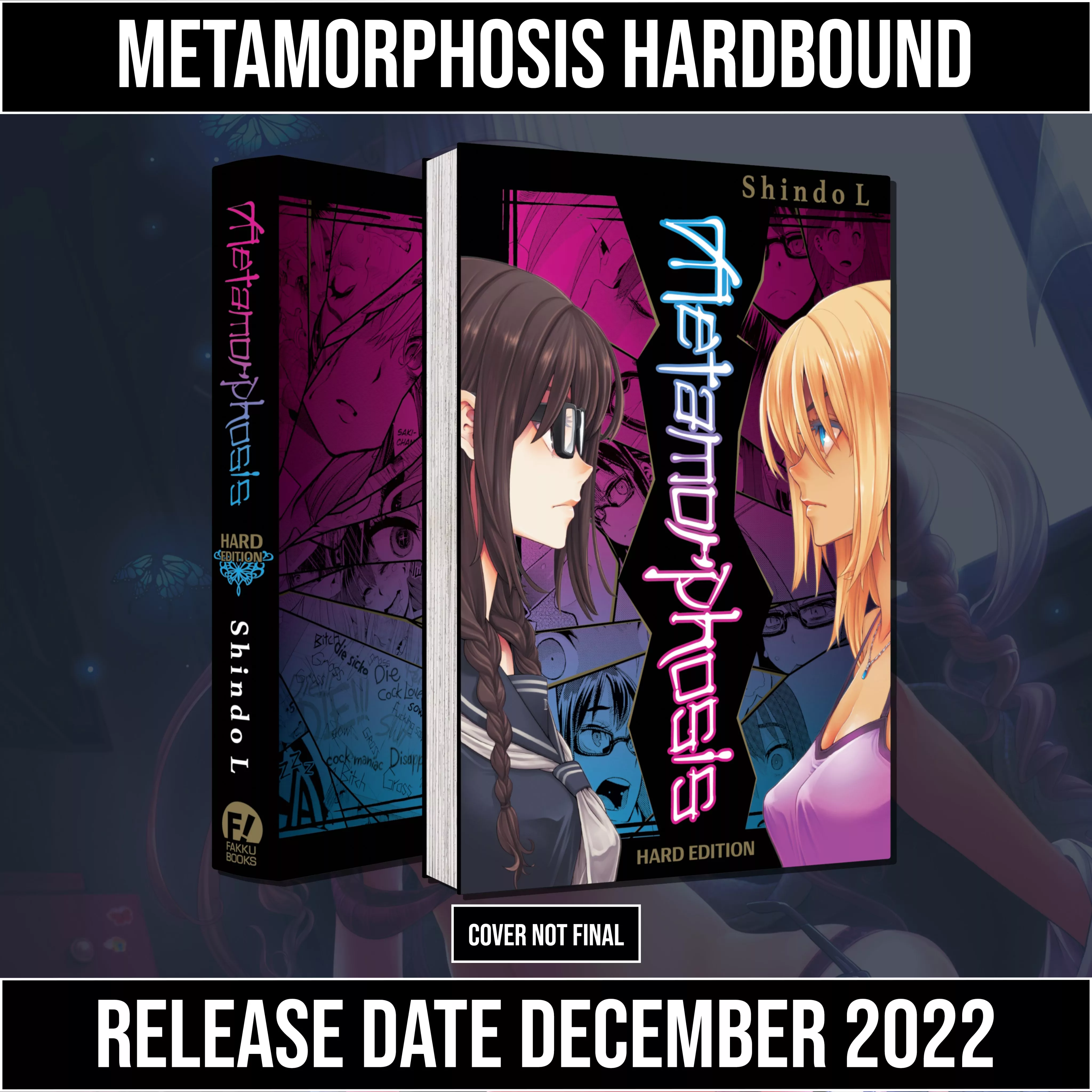 Metamorphosis by Shindo L is getting a hardcover, or as it says, 