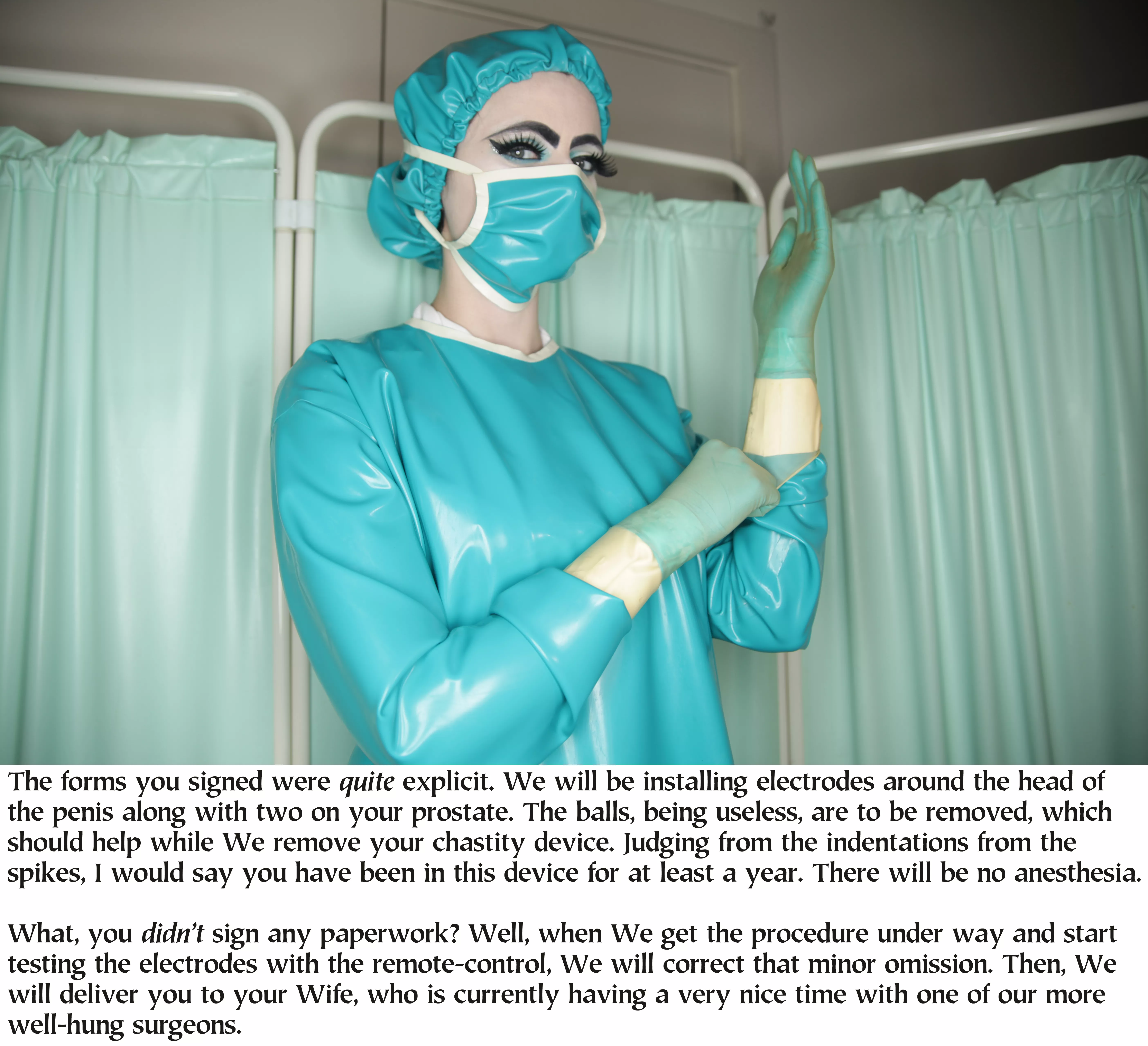 The signature forms are really only a formality and the Clinic has a 100% success rate in getting the proper signature. The Female Nurses do all of the procedures as it turned out that the males became squeamish.