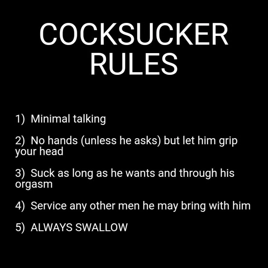 these are the rules I expect my cock hungry sluts to follow, understood?