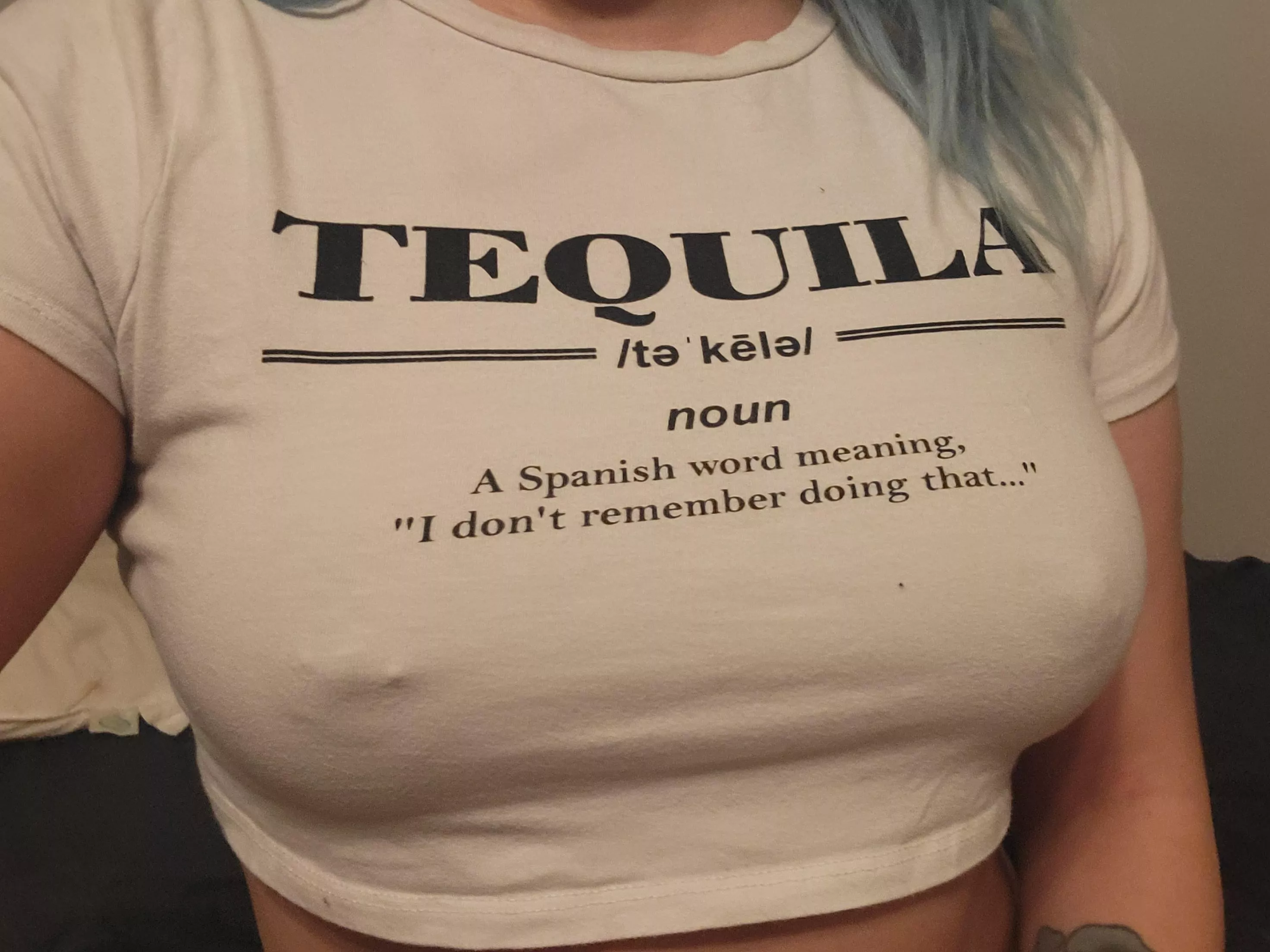 Tequila makes me horny