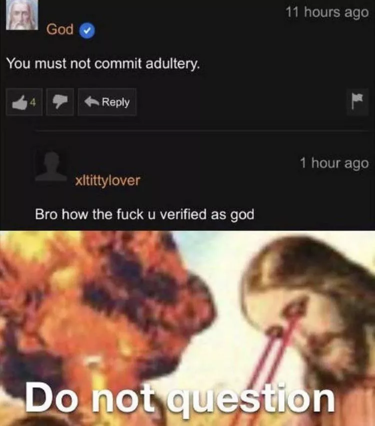 Thou shalt not ask questions