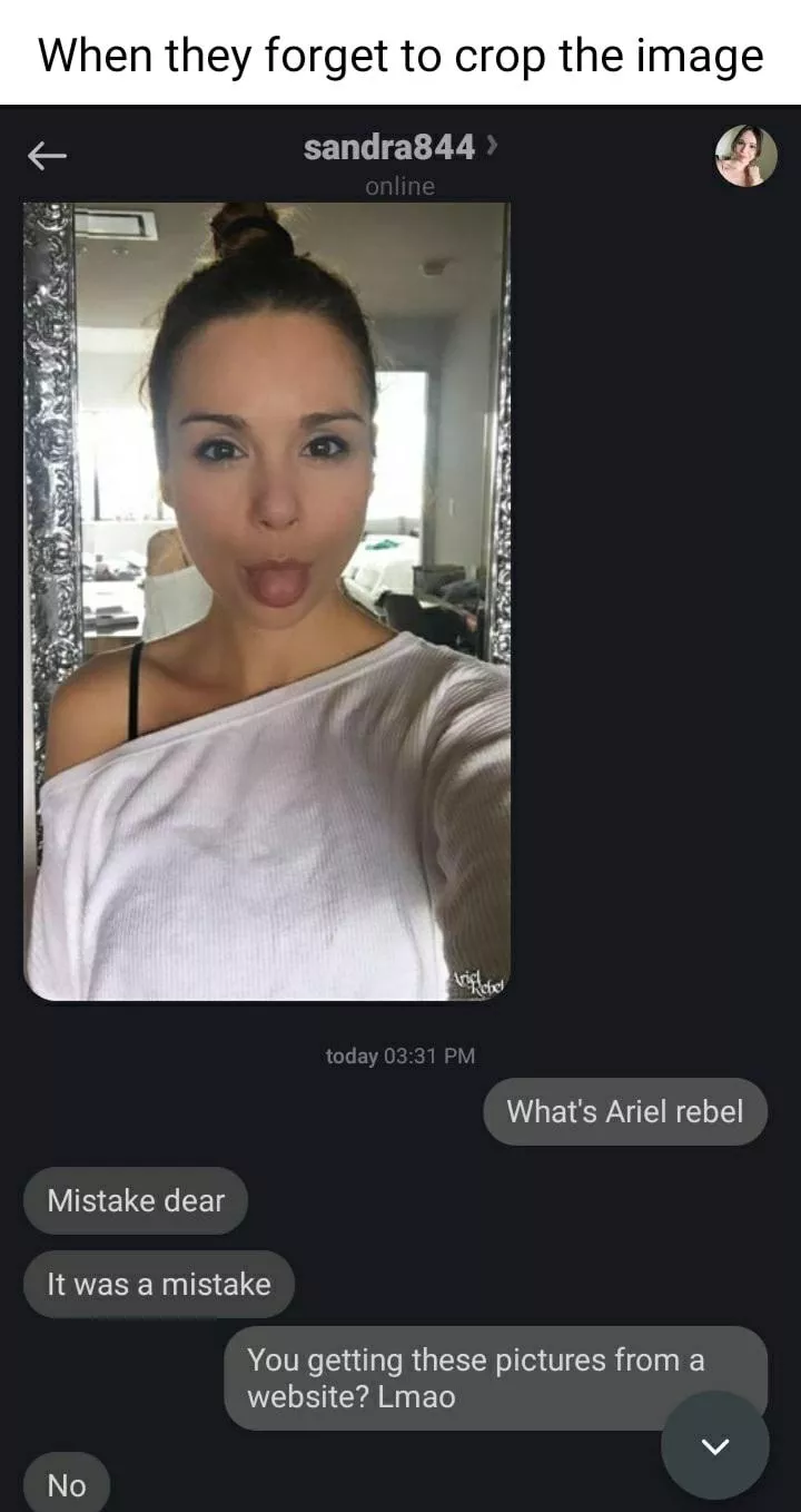 someone is using Ariel Rebel's pictures to catfish