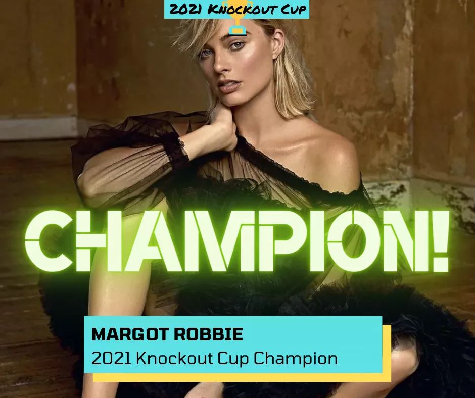 🏆 2021 Knockout Cup Champion: Margot Robbie