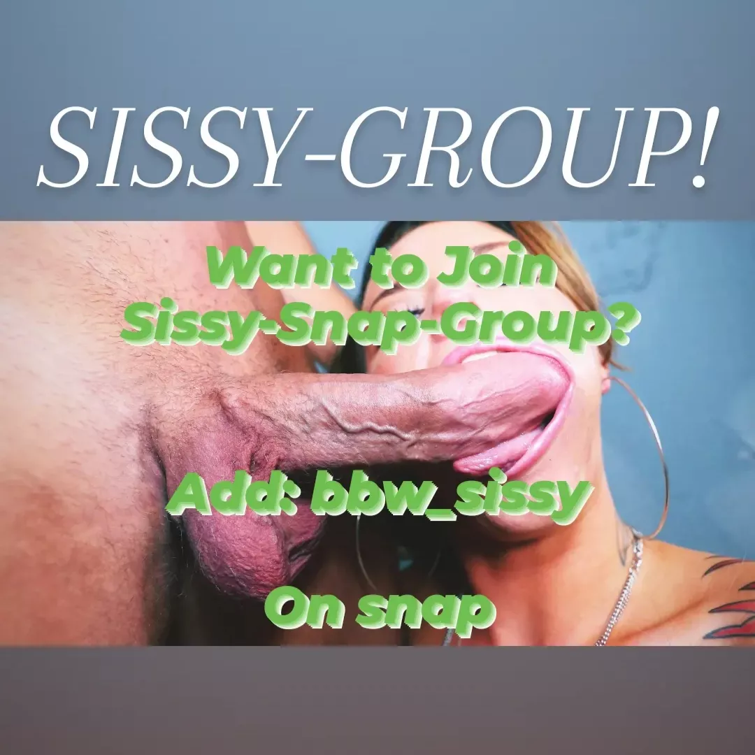 Add: Bbw_sissy (on SNAP) For a Sissy SnapchatGroup