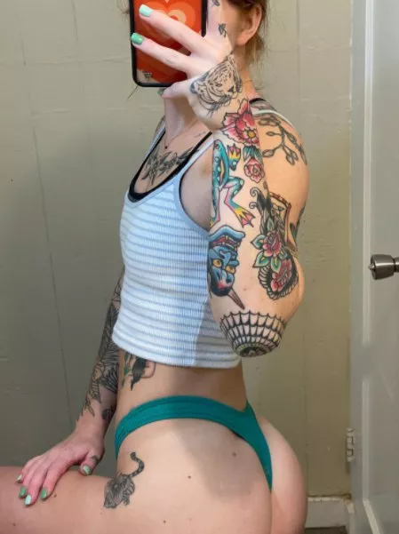 I just want booty rubs and new tattoos