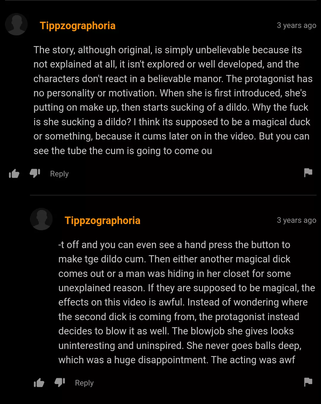 I'm tempted to argue with this guy... But at the same time i agree with some of his points. Like... Of course it's unbelievable. It's porn after all. Nothing believable to be found here. Rational thinker. Compelling argument.