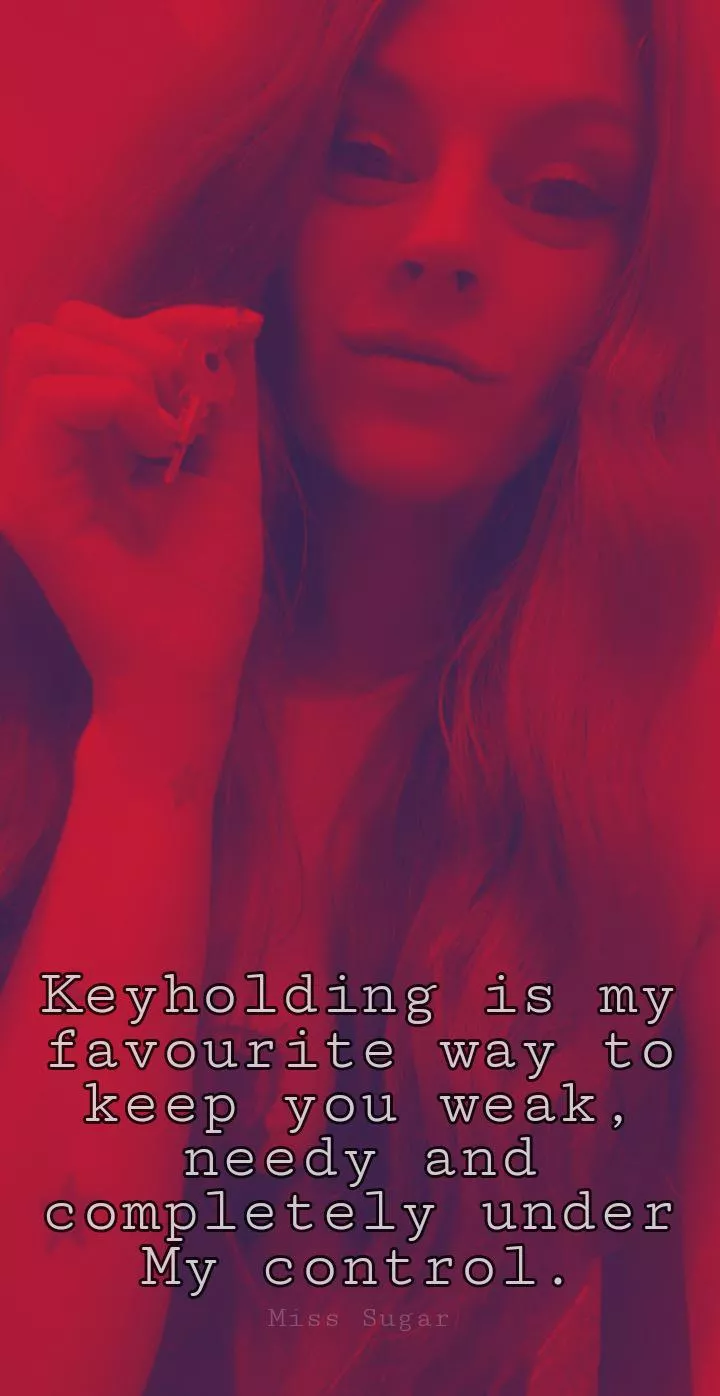 Keyholding is My favourite way to keep you completely under MY control