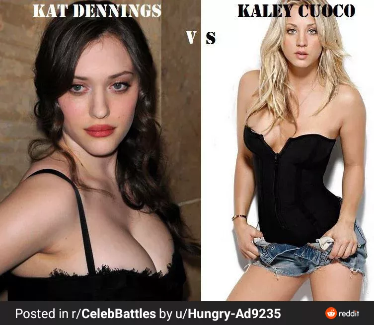 Pick one to have tied up and ball gagged in your bdsm dungeon and anal fuck. Kat Dennings or Kaley Cuoco. Explain your choices in the comments.