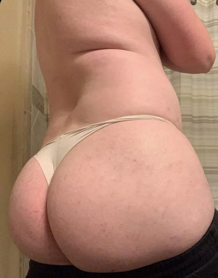 Was told I should start wearing thongs because my booty is so big. How do I look?