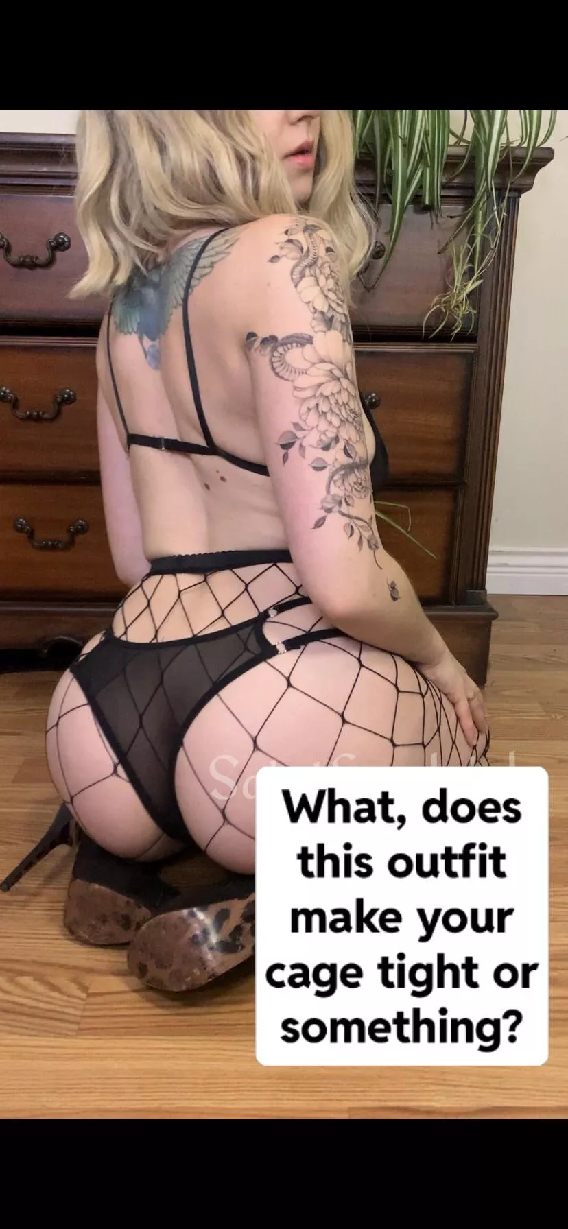 What, does this outfit make your cage tight??