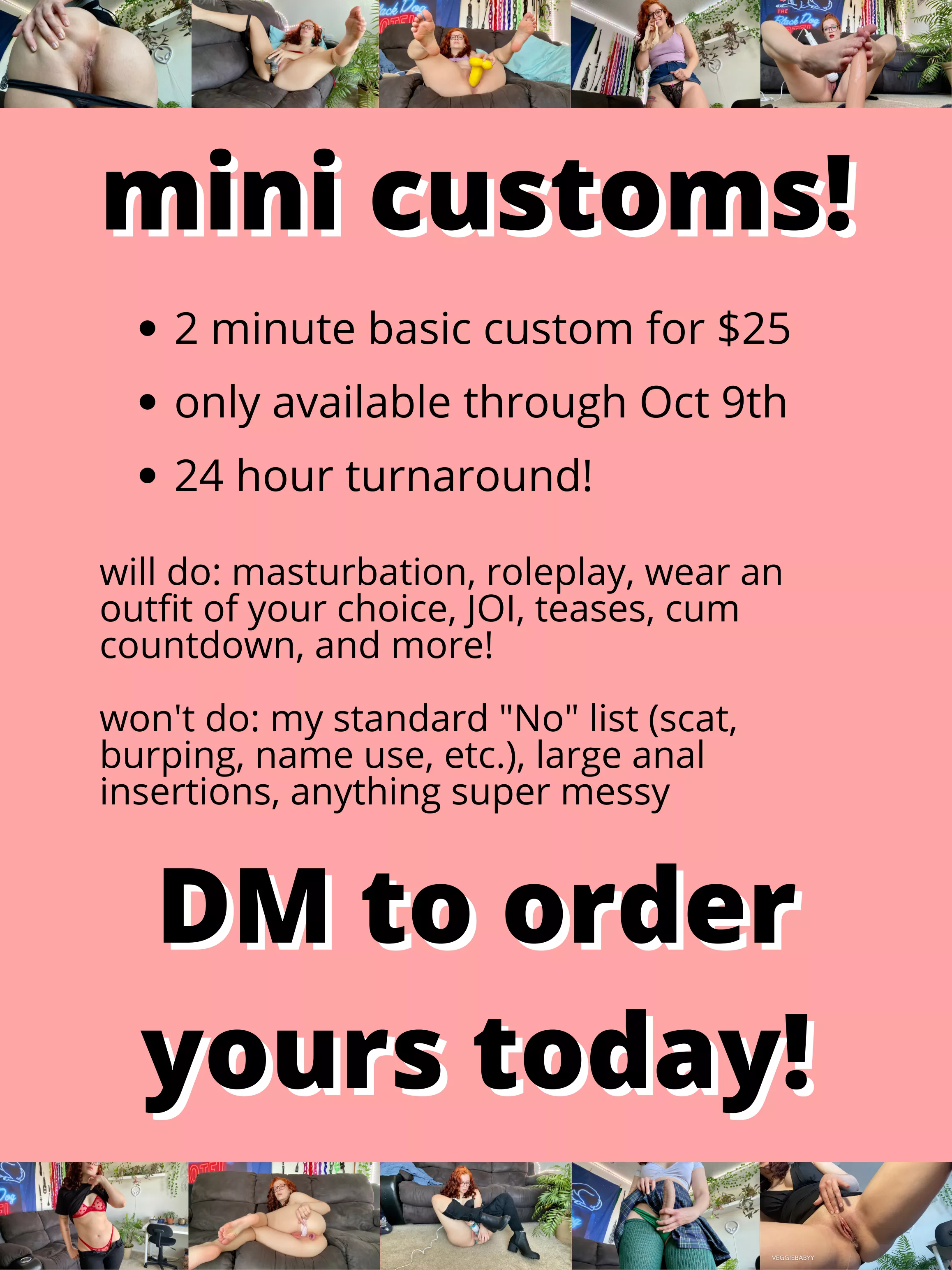 $25 mini custom [vid]s available until Saturday night! 24 hour turnaround!