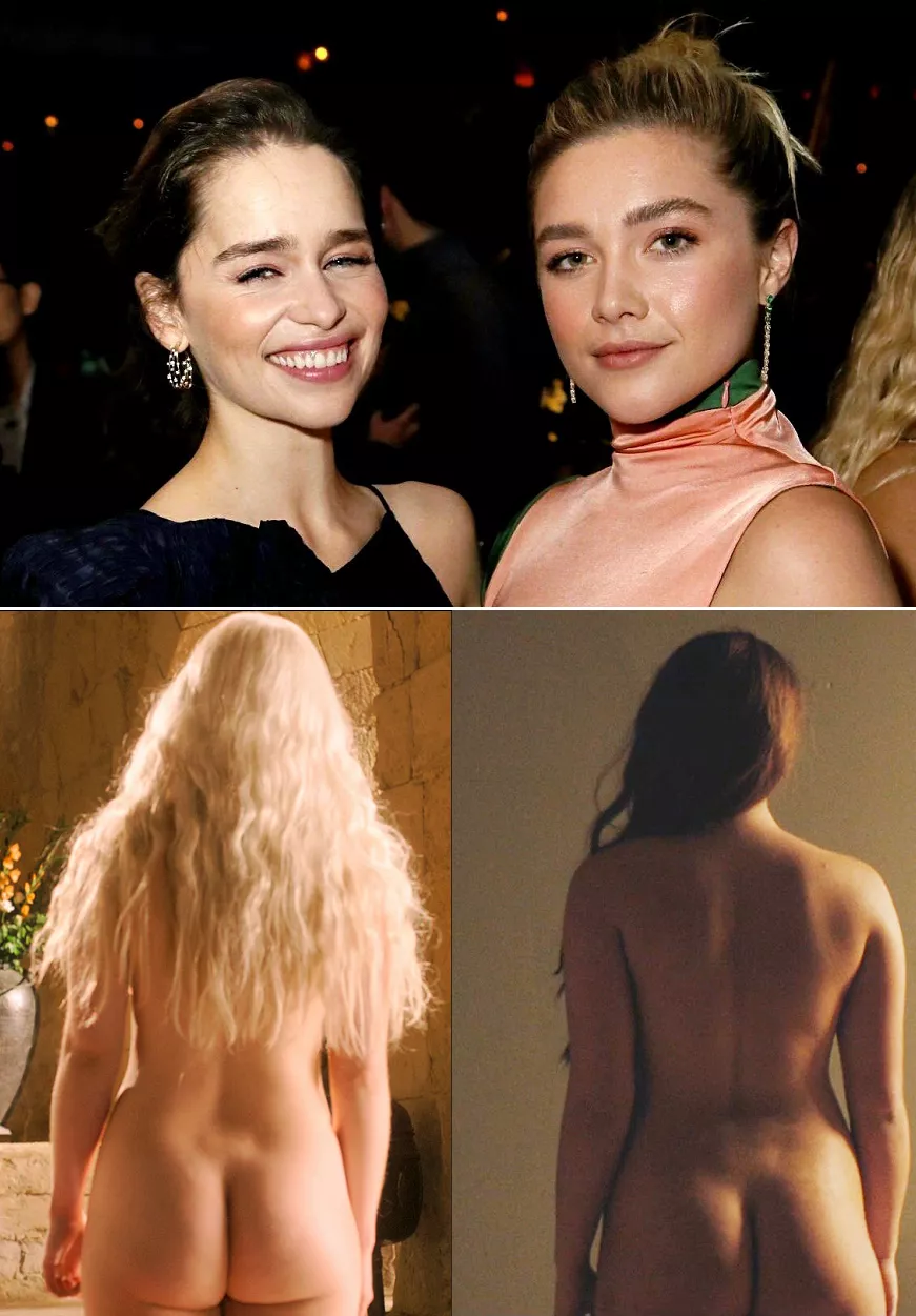 Emilia Clarke and Florence Pugh - ass twins.