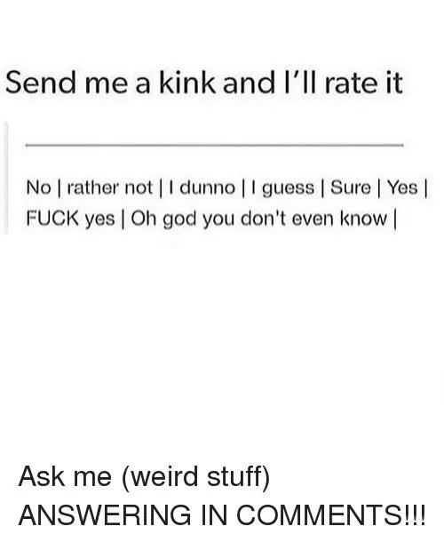 Everyone here is a kinky lil shit so letâ€™s play a game. Iâ€™ll post answer to my profile and @ you. Give me some time with it. Iâ€™m working today â˜ºï¸