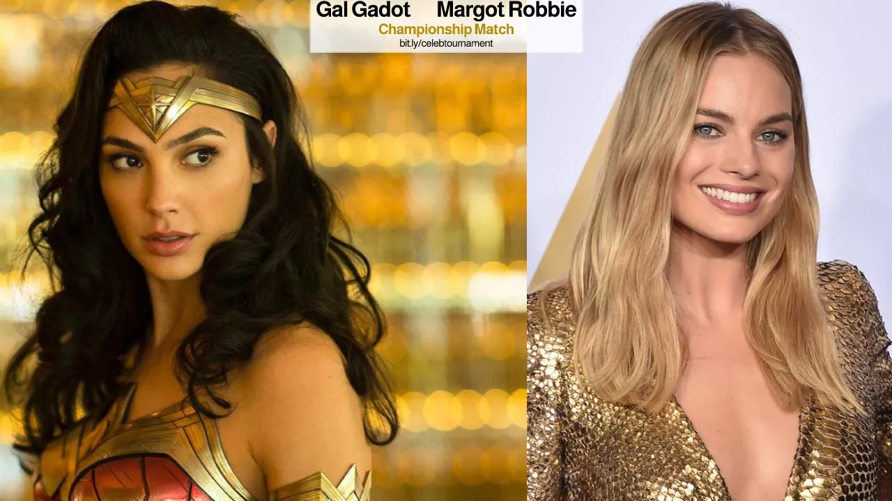 Gal Gadot or Margot Robbie (CHAMPIONSHIP)