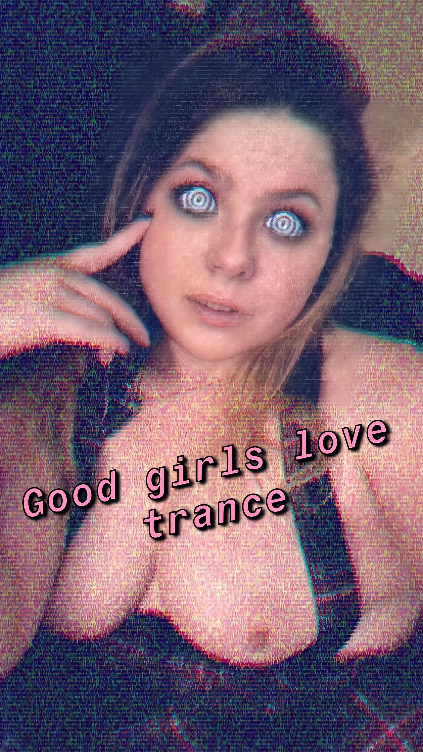 Good girls love trance ðŸ¤¤ðŸ’•