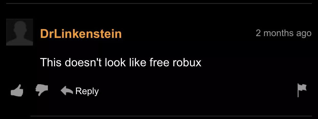 He just wanted free robux