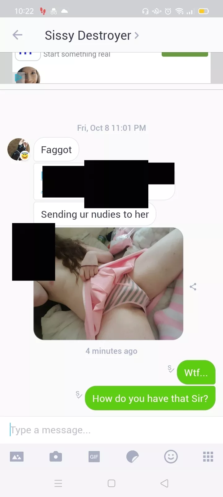 How fucked am I? Just checked kik for the first time in a few days, I've got a message from an account essentially called 'sissy destroyer'. He sent me a picture of me dressed sissy showing my face and a link to my mum's Facebook account... How shoul