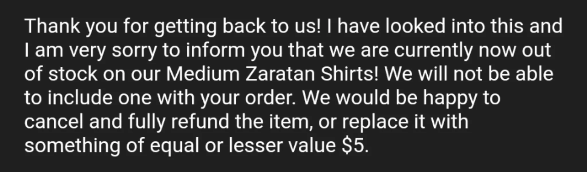 Labor Day refunds round 2. First the messenger bag. Now Zartan shirts... Anyone actually get their merch orders?