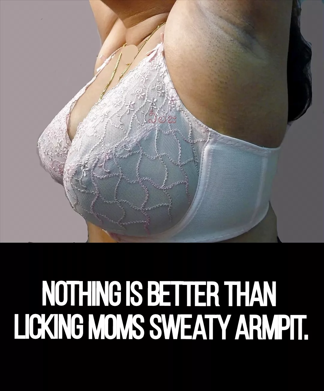 Nothing is better than licking moms sweaty armpit.