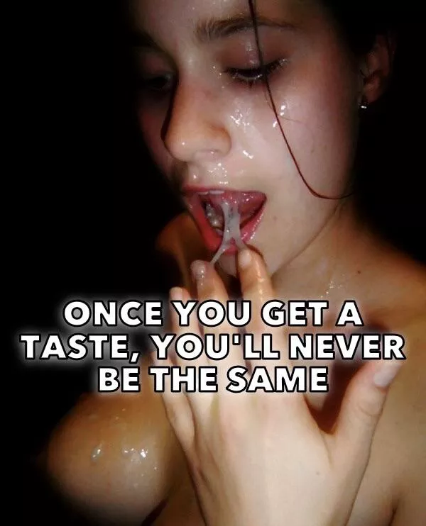 Once you get a taste â€¦