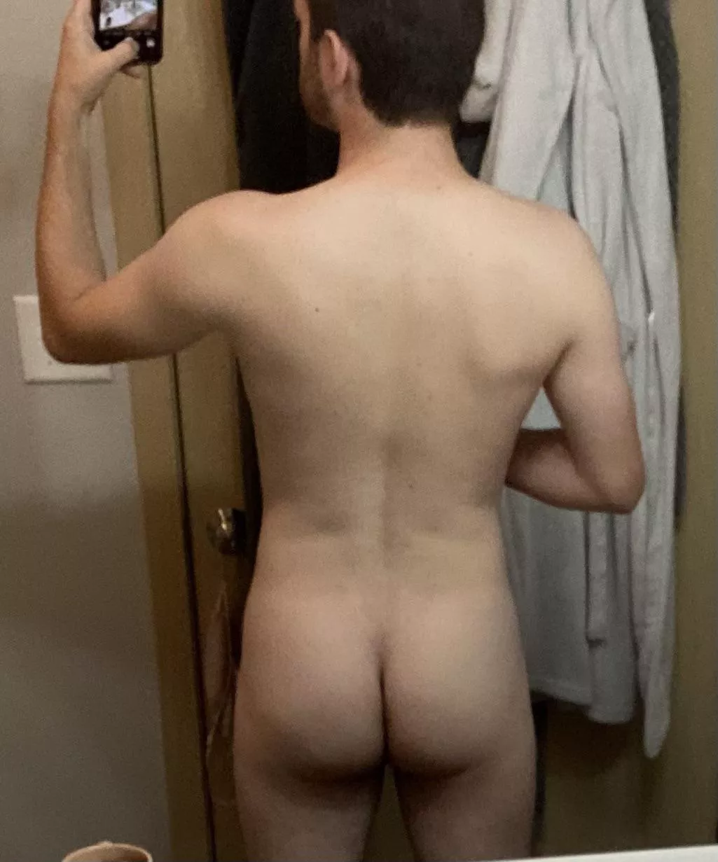 Thought Iâ€™d share my current backside view with you. 27m, 5â€™8â€, 155lbs